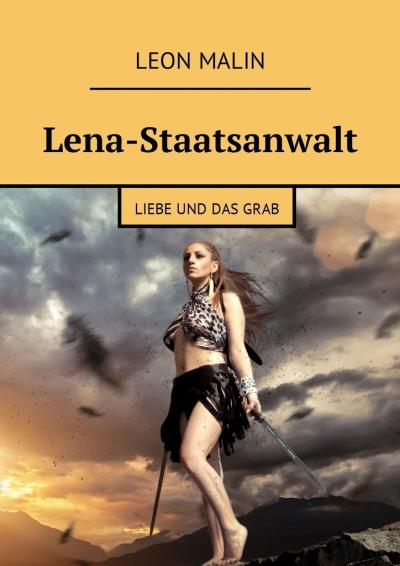 Книга Lena-Staatsanwalt. Liebe und das Grab (Leon Malin)